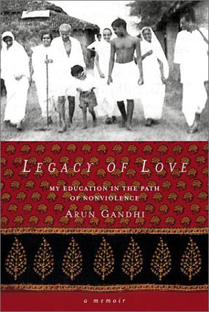 Legacy Of Love: My Education In The Path Of Nonviolence,New