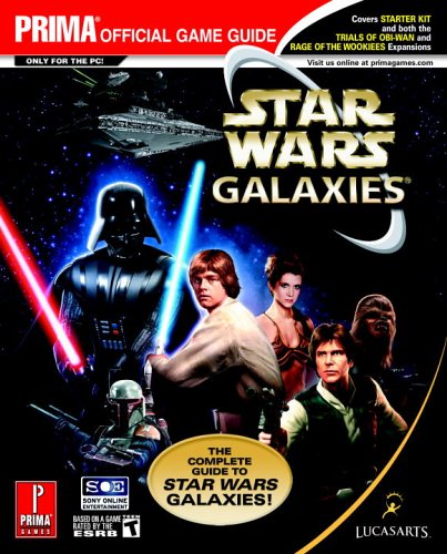 Star Wars Galaxies: The Complete Guide (Prima Official Game Guide),New
