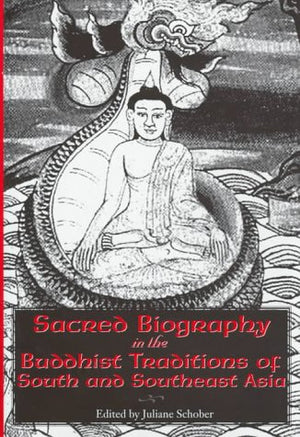 Sacred Biography in the Buddhist Traditions of South and Southeast Asia,Used
