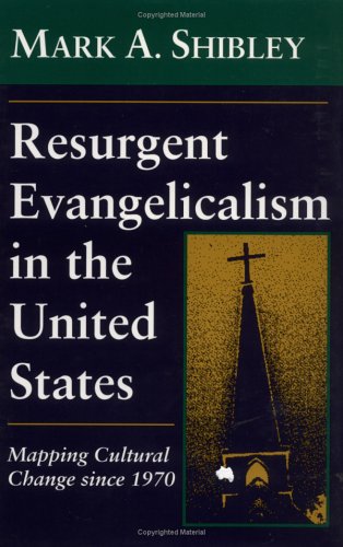 Resurgent Evangelicalism in the United States: Mapping Cultural Change Since 1970,Used