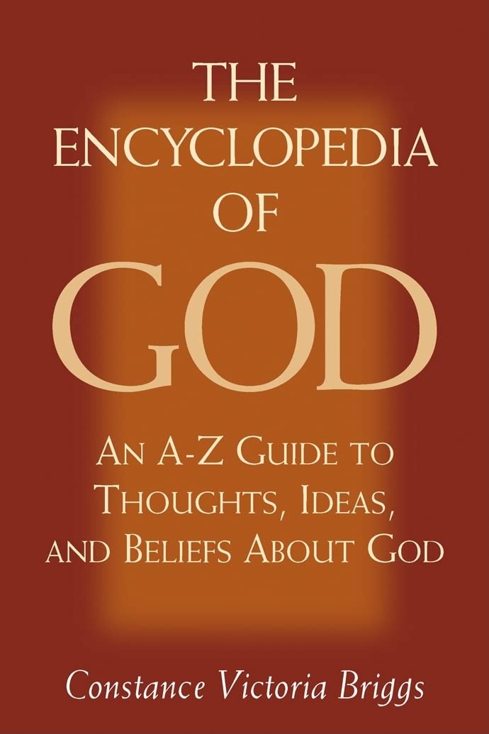The Encyclopedia of God: An AZ Guide to Thoughts, Ideas, and Beliefs about God,Used