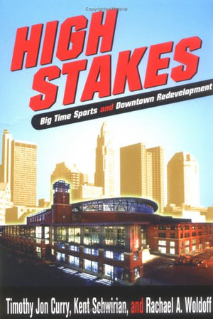 High Stakes: Big Time Sports And Downtown Redevelopment,Used
