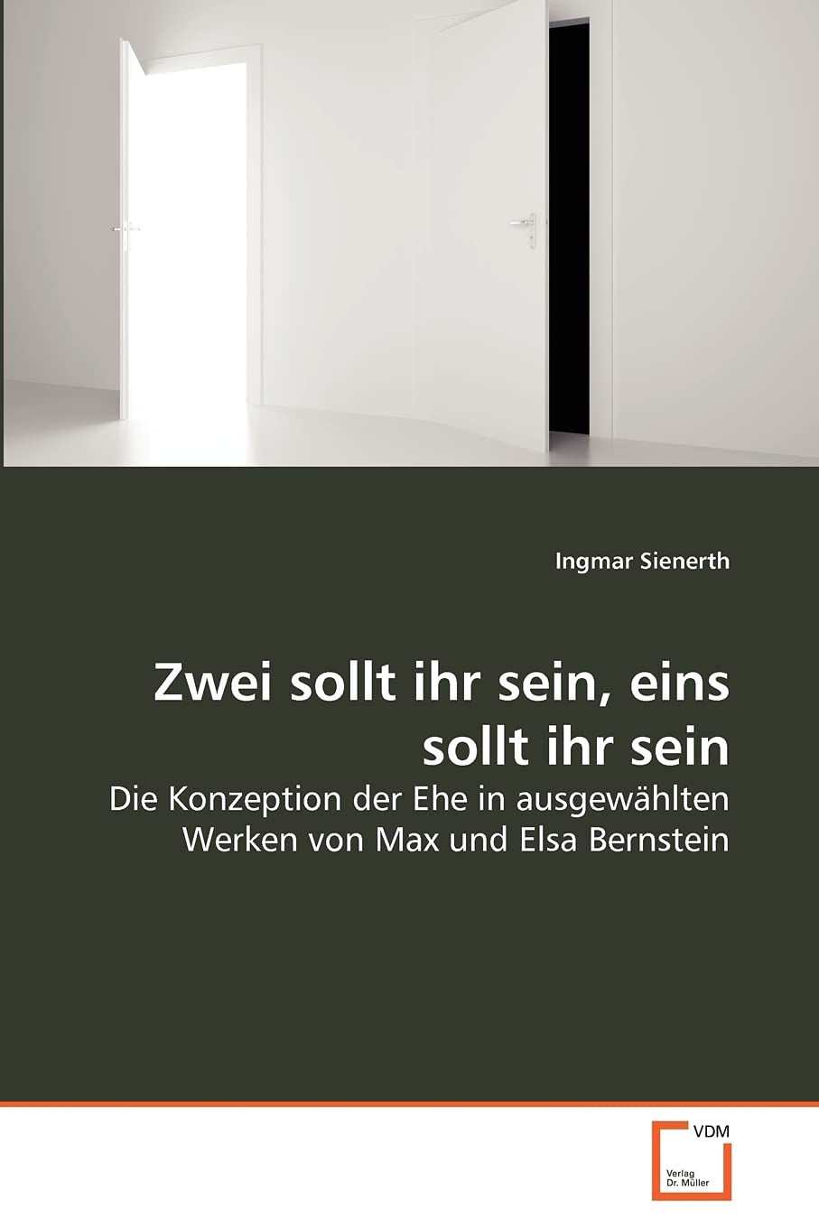 Zwei sollt ihr sein, eins sollt ihr sein: Die Konzeption der Ehe in ausgewhlten Werken von Max und Elsa Bernstein (German Editio,Used