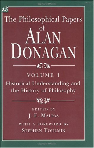 The Philosophical Papers of Alan Donagan, Volume 1: Historical Understanding and the History of Philosophy,Used