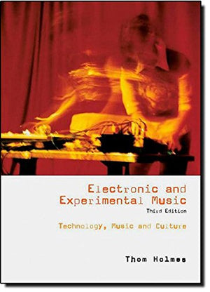 Electronic And Experimental Music: Technology, Music, And Culture,New