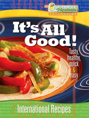 It's All Good!: International Recipes (Ultimate Vegetarian Collection),New