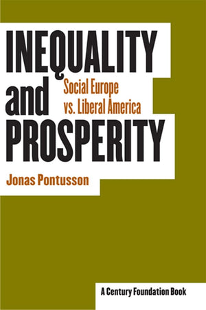 Inequality and Prosperity: Social Europe vs. Liberal America (Cornell Studies in Political Economy),Used