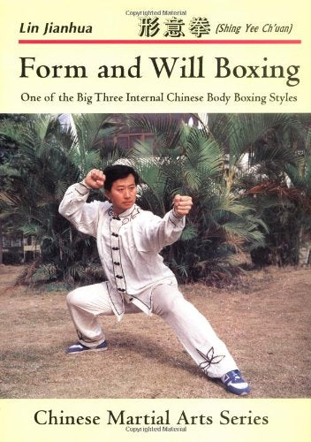 Form And Will Boxing: One Of The Big Three Internal Chinese Body Boxing Styles,New