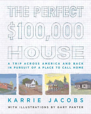 The Perfect $100,000 House: A Trip Across America and Back in Pursuit of a Place to Call Home,Used