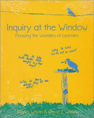 Inquiry at the Window: Pursuing the Wonders of Learners,New