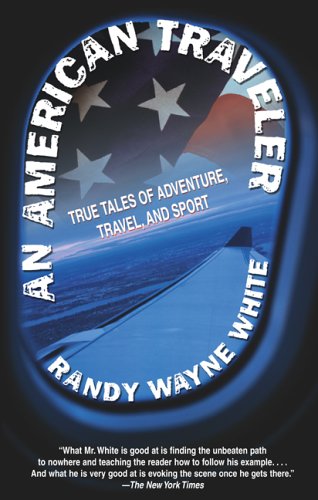 An American Traveler: True Tales Of Adventure, Travel, And Sport,Used