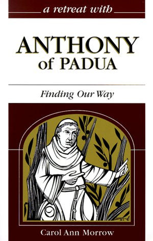 A Retreat With Anthony of Padua: Finding Our Way,Used