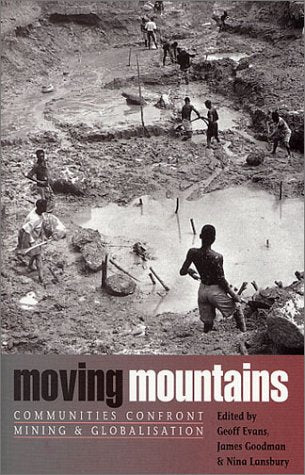 Moving Mountains: Communities Confront Mining and Globalization,Used