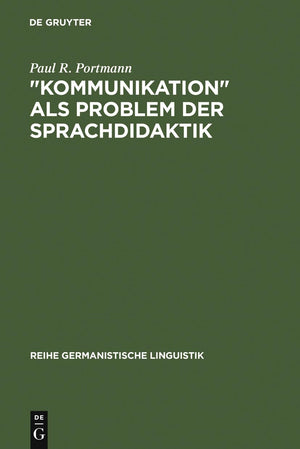 Kommunikation' als Problem der Sprachdidaktik: Untersuchungen zur Integration kommunikationstheoretischer Modelle in einige neu,New