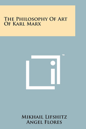 The Philosophy of Art of Karl Marx,Used