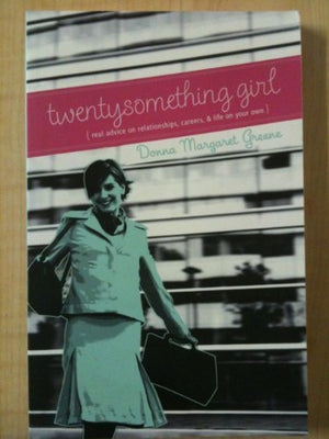 Twentysomething Girl: Real Advice On Relationships, Careers, And Life On Your Own,Used