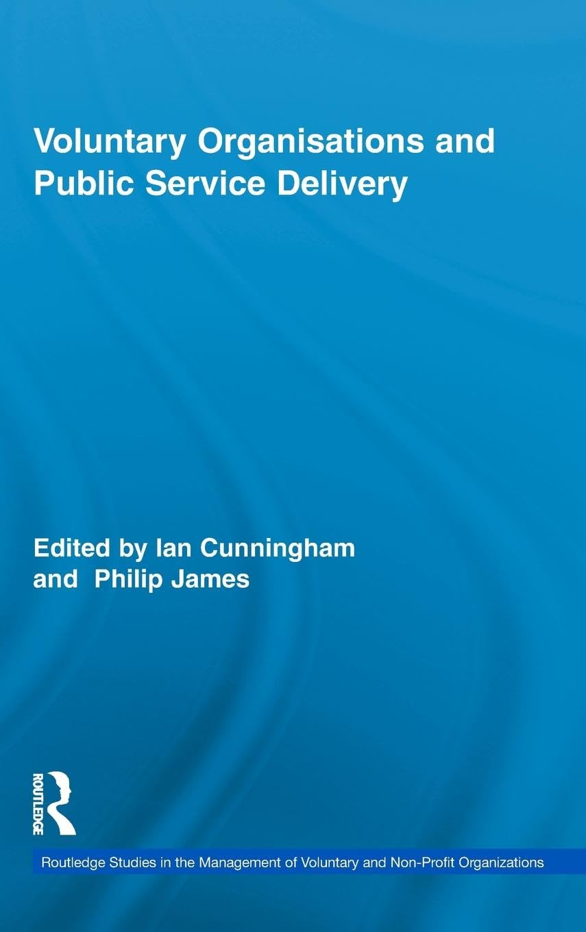 Voluntary Organizations And Public Service Delivery (Routledge Studies In The Management Of Voluntary And Nonprofit Organizatio,New