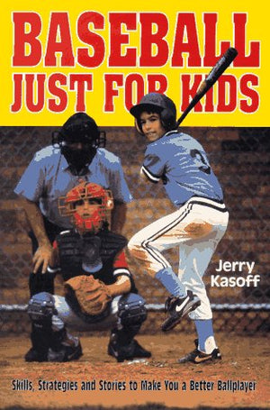 Baseball Just for Kids: Skills, Strategies and Stories to Make You a Better Ballplayer,Used