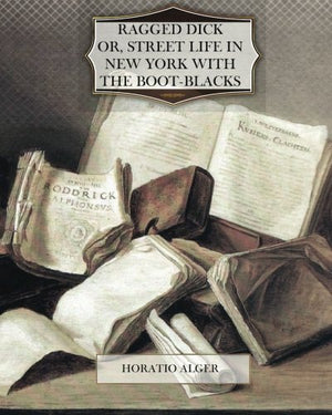 Ragged Dick Or Street Life In New York With The Bootblacks,Used
