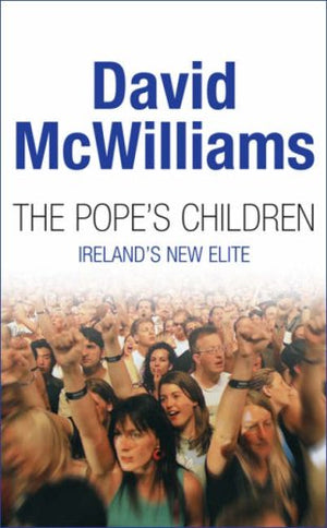 The Pope's children, Ireland's new elite,Used