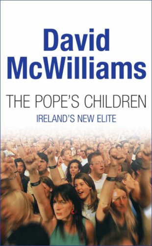 The Pope's children, Ireland's new elite,Used