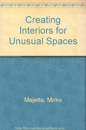 Creating Interiors for Unusual Spaces,Used