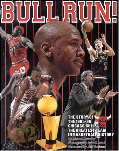 Bull Run: The Story Of The 199596 Chicago Bulls The Greatest Team In Basketball History