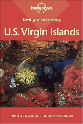 Lonely Planet Diving & Snorkeling U.S. Virgin Islands (LONELY PLANET DIVING AND SNORKELING US VIRGIN ISLANDS),New