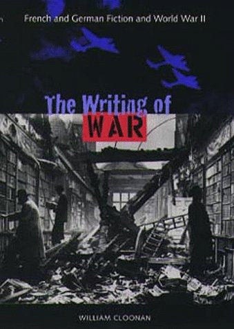 The Writing of War: French and German Fiction and World War 2