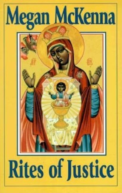 Rites of Justice: The Sacraments and Liturgy as Ethical Imperatives,Used