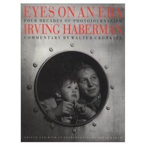 Eyes on an Era: Four Decades of Photojournalism by Irving Haberman,Used