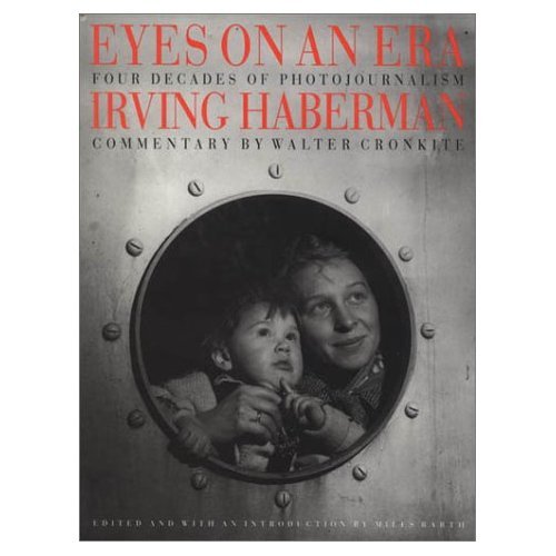 Eyes on an Era: Four Decades of Photojournalism by Irving Haberman,Used