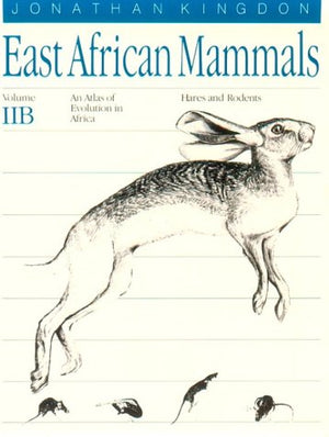East African Mammals: An Atlas of Evolution in Africa, Volume 2, Part B: Hares and Rodents (Volume 3),Used