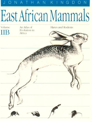 East African Mammals: An Atlas of Evolution in Africa, Volume 2, Part B: Hares and Rodents (Volume 3),Used