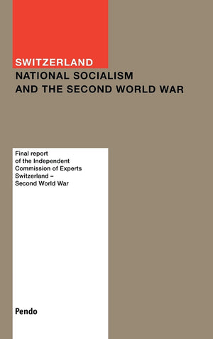 Switzerland: National Socialism and the Second World War: Final Report of the Independent Commission of Experts,Used