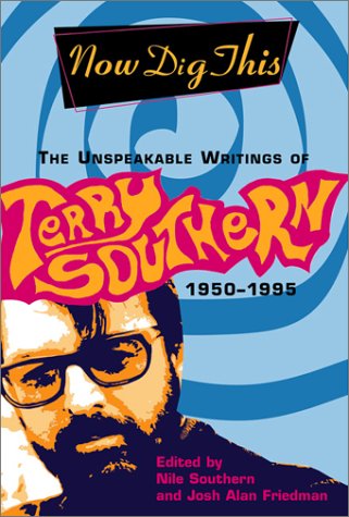 Now Dig This: The Unspeakable Writings Of Terry Southern, 19501995,Used