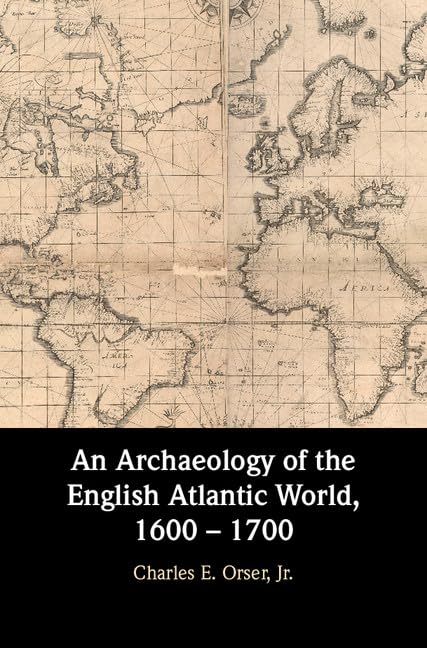 An Archaeology of the English Atlantic World, 1600  1700,Used