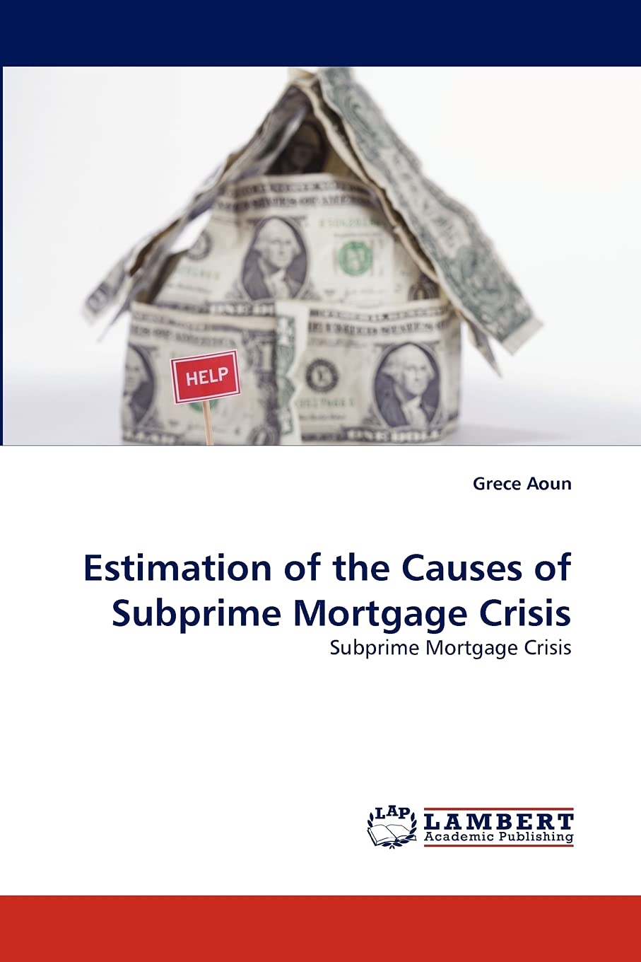Estimation of the Causes of Subprime Mortgage Crisis: Subprime Mortgage Crisis,Used
