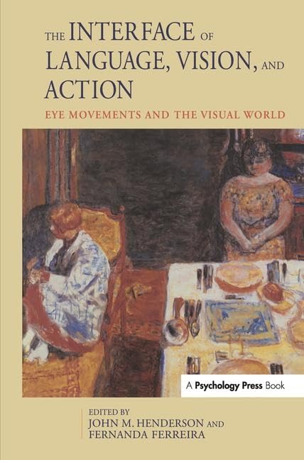 The Interface of Language, Vision, and Action: Eye Movements and the Visual World,Used