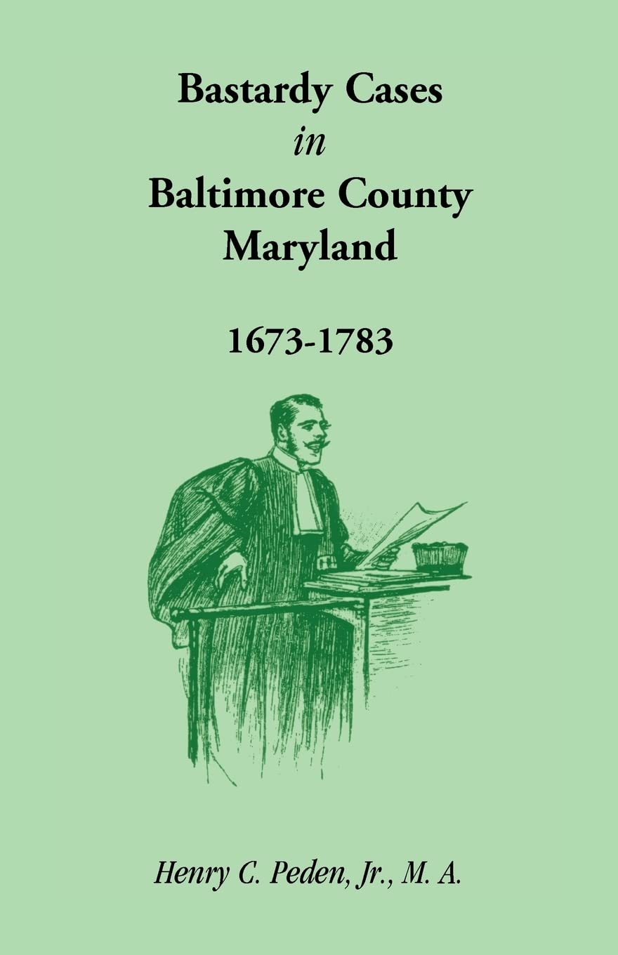 Bastardy Cases In Baltimore County, Maryland, 1673  1783,Used