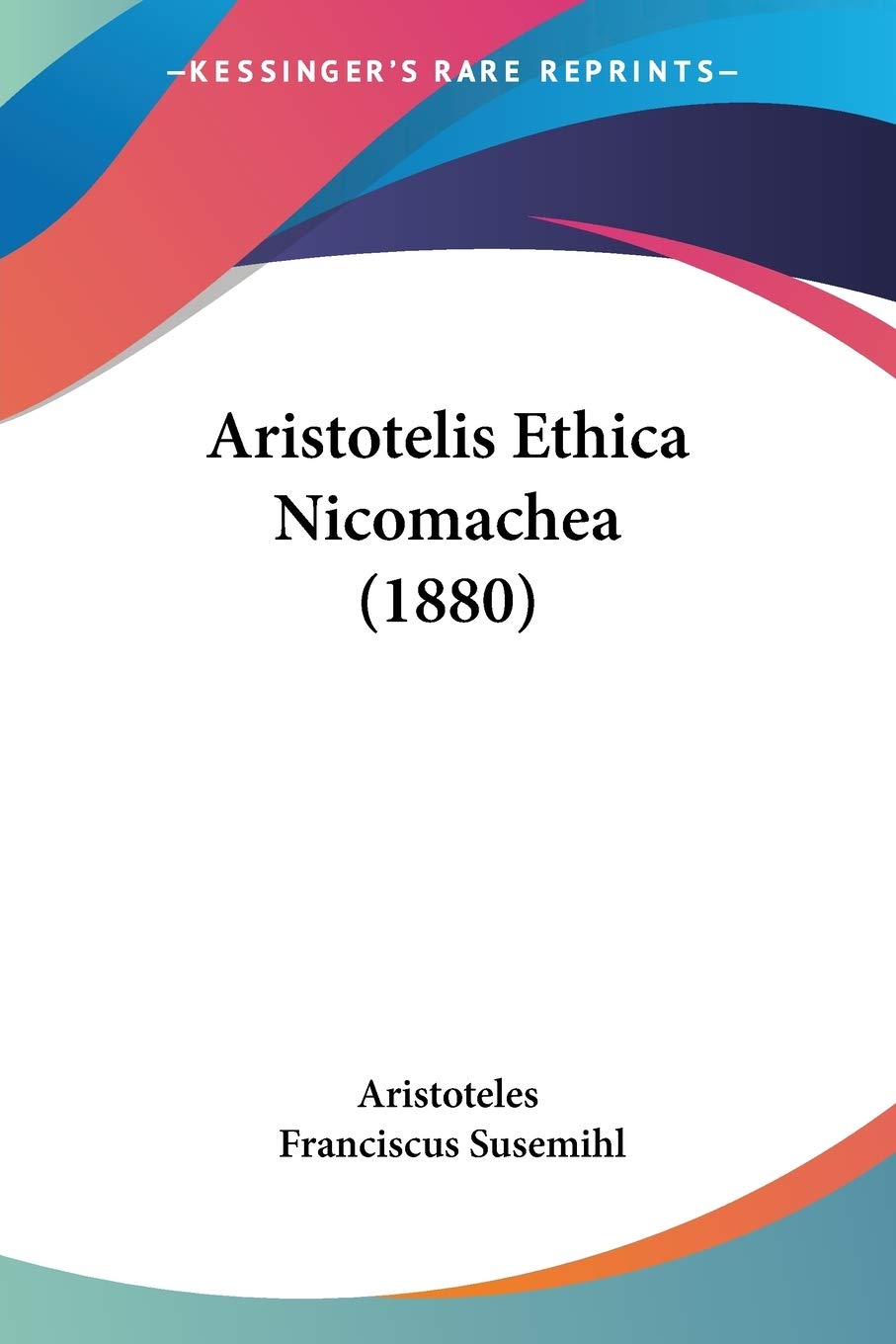 Aristotelis Ethica Nicomachea (1880) (Greek Edition)