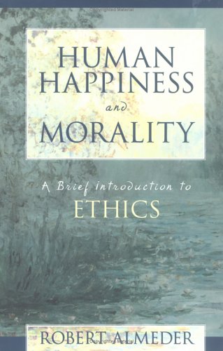 Human Happiness and Morality: A Brief Introduction to Ethics,Used