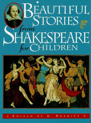 Beautiful Stories From Shakespeare For Children: Being A Choice Collection From The World'S Greatest Classic Writer Wm. Shakespe,New