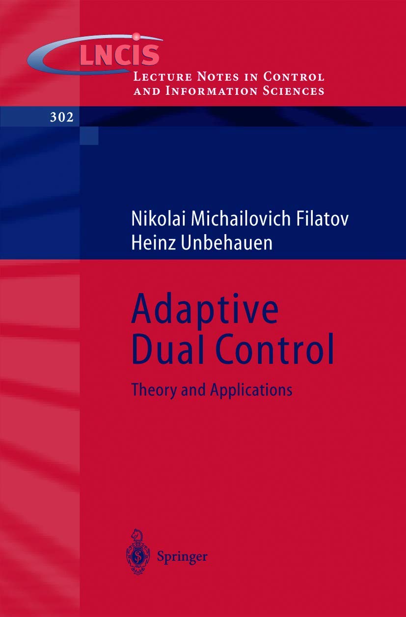 Adaptive Dual Control: Theory and Applications (Lecture Notes in Control and Information Sciences, 302),Used
