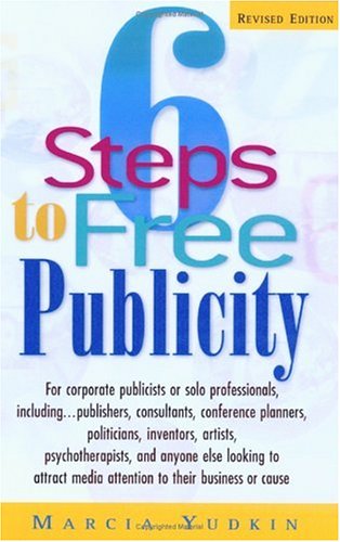 6 Steps to Free Publicity: For Corporate Publicists or Solo Professionals, Including Publishers, Consultants, Conference Planner,Used