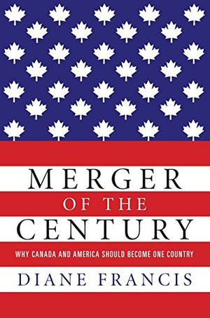 Merger of the Century: Why Canada and America Should Become One Country,Used