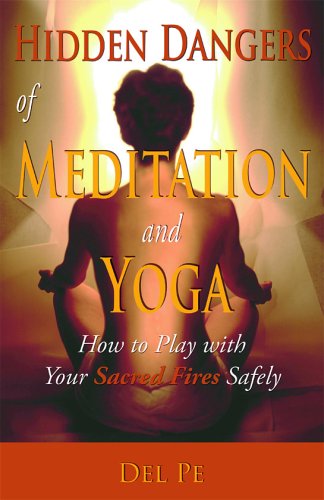 Hidden Dangers Of Meditation And Yoga: How To Play With Your Sacred Fires Safely-used