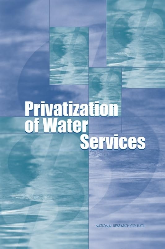 Privatization of Water Services in the United States: An Assessment of Issues and Experience,New