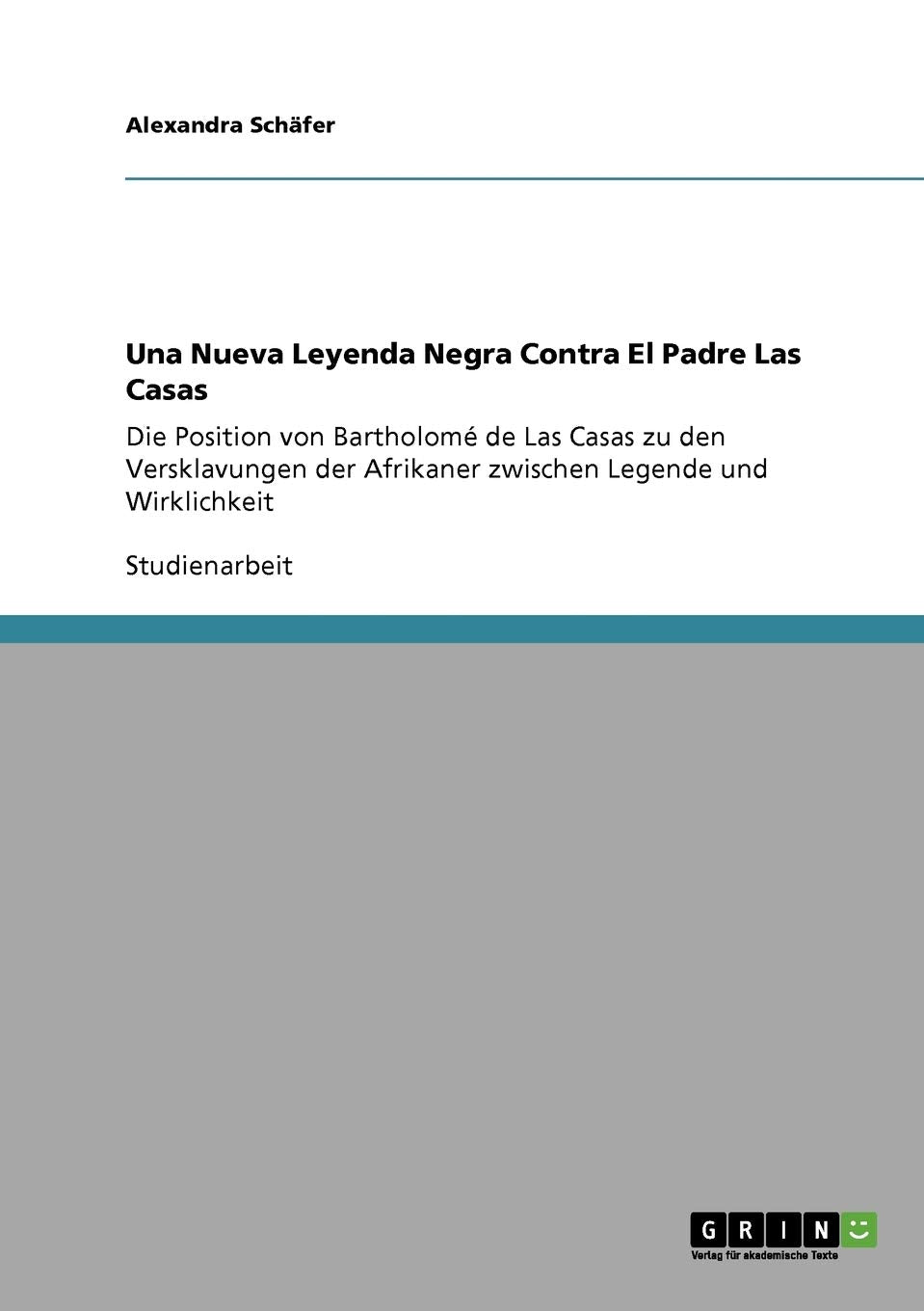 Una Nueva Leyenda Negra Contra El Padre Las Casas: Die Position Von Bartholom De Las Casas Zu Den Versklavungen Der Afrikaner ,Used