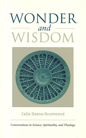 Wonder and Wisdom: Conversations in Science, Spirituality, and Theology,Used
